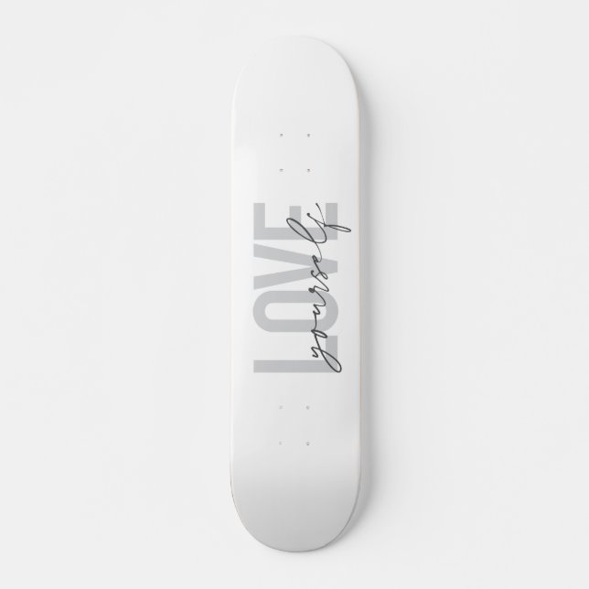 Modern, trendy, simple, urban design Love Yourself Skateboard (Front)