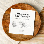 Modern Typography Black White Wedding Fun Facts Napkin<br><div class="desc">Who would have guessed these things about the bride and groom? Modern design with bold typography in black and white for these wedding fun facts napkins: Fill in your own names, date and fun facts about your relationship and surprise your wedding guests. Delete the last text box to make room...</div>