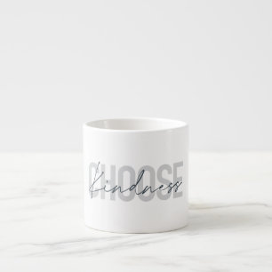 Modern, urban, simple design of Choose Kindness Espresso Cup