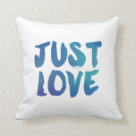 Modern Watercolor Just Love Decorative Pillow<br><div class="desc">Watercolor typography in bold blues reads "JUST LOVE."  Watercolor triangles on the back.  Background colour can be customized to any colour you'd like.  Sweet,  fun,  colourful - perfect!</div>