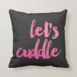 Modern Watercolor Let's Cuddle Decorative Pillow<br><div class="desc">Watercolor typography in bright pink and coral reads "Let's Cuddle."  Solid watercolor design on the back.  Background colour can be customized to any colour you'd like (shown: charcoal).  Sweet,  fun,  colourful - perfect!</div>