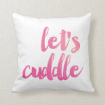 Modern Watercolor Let's Cuddle Decorative Pillow<br><div class="desc">Watercolor typography in bright pink and coral reads "Let's Cuddle."  Solid watercolor design on the back.  Background colour can be customized to any colour you'd like.  Sweet,  fun,  colourful - perfect!</div>