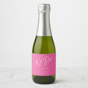 Modern We Do Elegant Custom Hot Pink Wedding Sparkling Wine Label