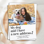 Modern We've Moved New Address Pet Photo Moving Postcard<br><div class="desc">My Dog and I Have A New Address ! Let your best friend announce your move with this cute and funny custom pet photo dog moving announcement card. Personalize with your favourite dog photo, names and your new address. This dog moving announcement is a must for all dog lovers, dog...</div>