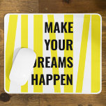 Modern Yellow Stripes & Make Your Dream Happen Mouse Pad<br><div class="desc">Modern Yellow Stripes & Make Your Dream Happen</div>