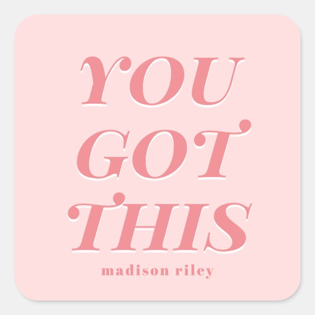 Modern you got this quote pink peach name square sticker (Front)