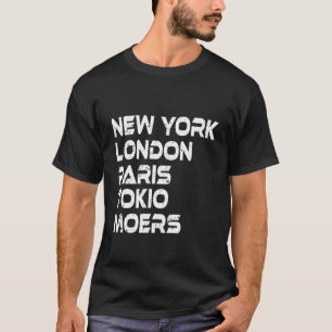 Moers New York London Tokio Paris T-Shirt