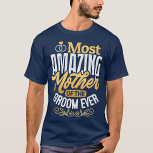 MOG Grooms Mother Wedding Most Amazing Mother Of t T-Shirt