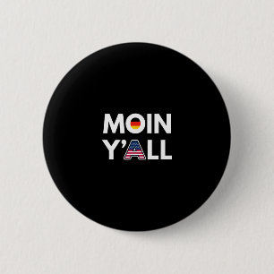 Moin Y’all Funny Germany And Usa Cultural Mashup F 2 Inch Round Button
