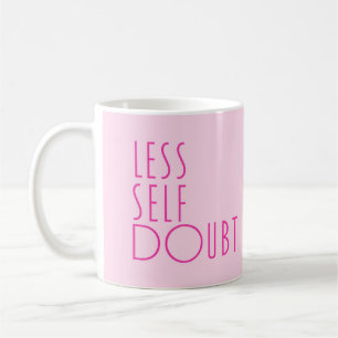 Moins de doute de soi plus d'amour de soi Mug