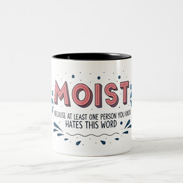 MOIST Because At Least One Person You Know Hates  Two-Tone Coffee Mug (Center)