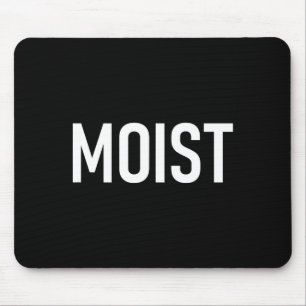 Moist, Funny, Jokes, Sarcastic Sayings  Mouse Pad
