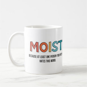 Moist Funny Saying Moist Humor Funny Gifts Coffee Mug