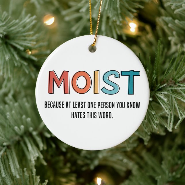 Moist Funny Saying Moist Humour Funny Gifts Ceramic Ornament (Tree)