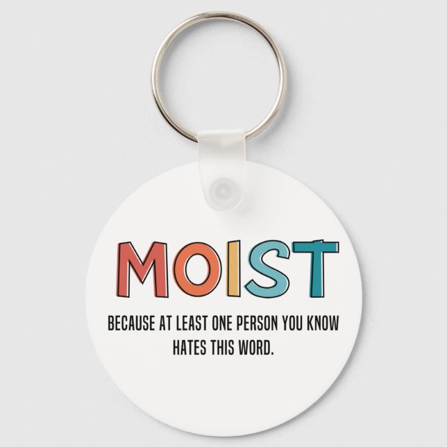 Moist Funny Saying Moist Humour Funny Gifts Keychain (Front)