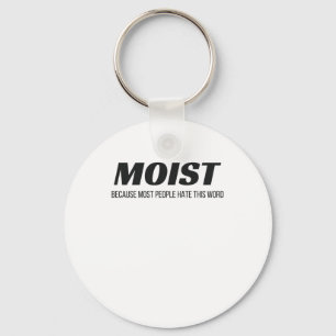 Moist Most People Hate This Word Annoying Cringe Keychain