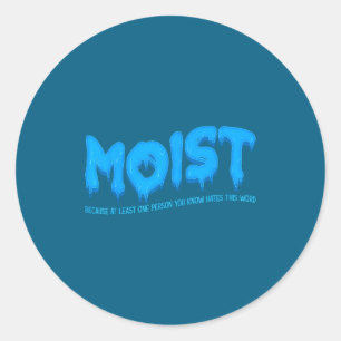 Moist Sarcastic Inappropriate &amp; Funny Shocking Classic Round Sticker