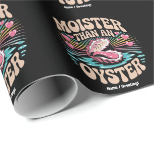 Moister Than An Oyster Funny Inappropriate Adult Wrapping Paper