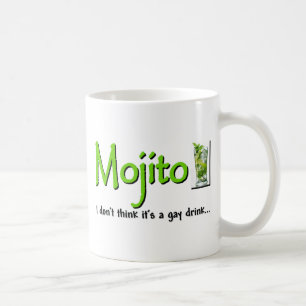 Mojito: Not A Gay Drink...? Coffee Mug