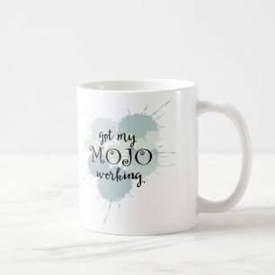 Mojo Working Motivational Coffee Mug