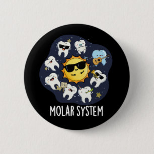 Molar System Funny Dental Astronomy Pun Dark BG 2 Inch Round Button