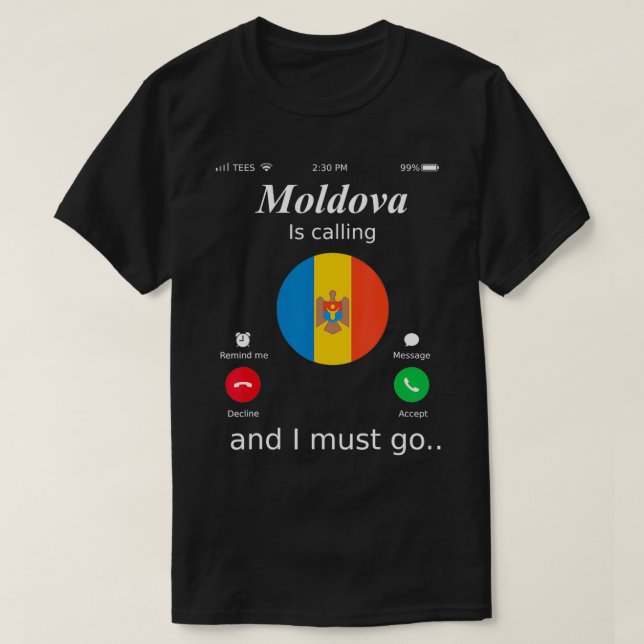 Moldova Is Calling and I Must Go Moldova Flag shir T-Shirt (Design Front)