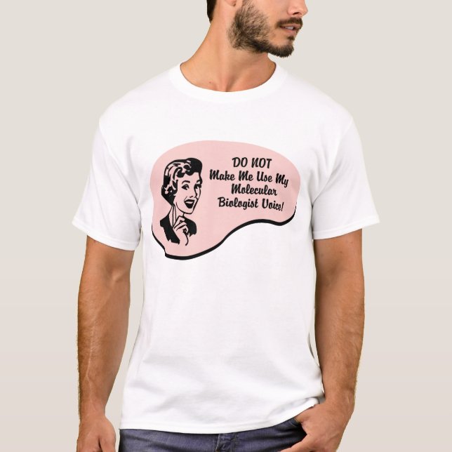 Molecular Biologist Voice T-Shirt (Front)