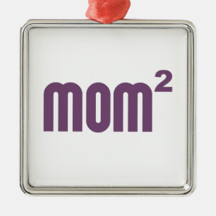 Mom2 Mom Squared Exponentially Metal Ornament