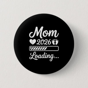 Mom 2026 Loading Pregnancy Announcement New Mom  2 Inch Round Button