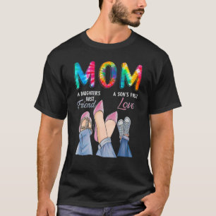 Mom A Daughteru2019s First Friend A Sonu2019s Firs T-Shirt