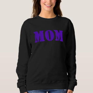 Mom A Fun And Simple Declaration Of Motherhood Sta Sweatshirt