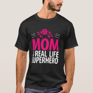 Mom A Real Life Superhero Mom T-Shirt