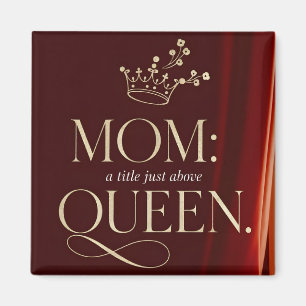 Mom A Title Just Above Queen - Elegant Crown Magnet