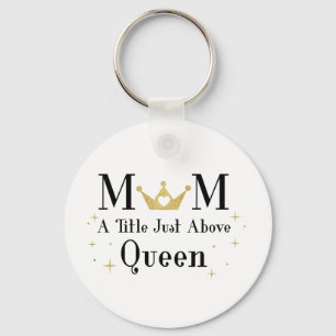 Mom A Title Just Above Queen Keychain