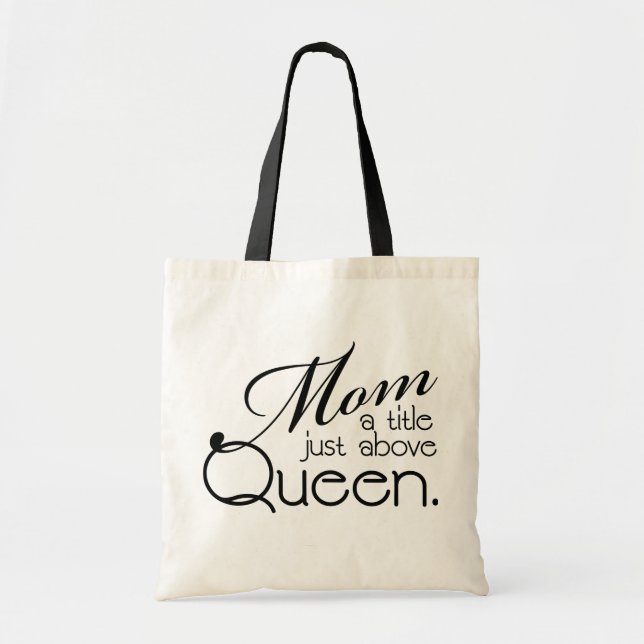 Mom, a title just above Queen - Mother's Tote Bag (Front)