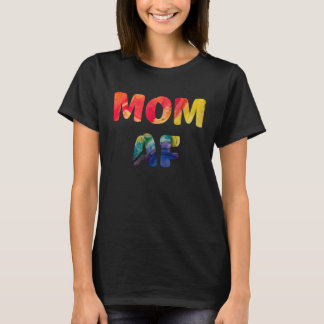 Mom AF Rude Cheeky Mothers Day Idea Fun Cool Mom T-Shirt