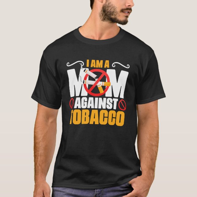 Mom Against Tobacco Anti Cigarettes Anti Smoking T-Shirt (Front)