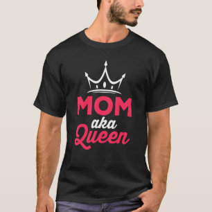 Mom aka Queen T-Shirt