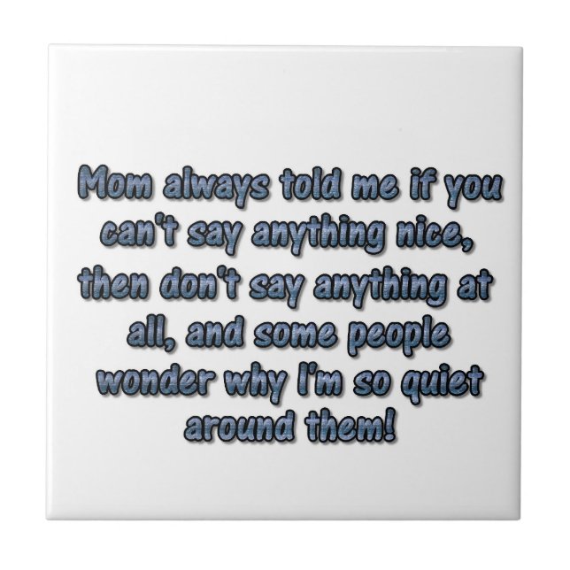 Mom always told me... tile (Front)