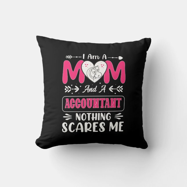 Mom And A Accountant Nothing Scares Me, Funny Throw Pillow (Front)