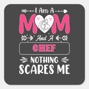 Mom And A Chef Nothing Scares Me, Funny Chef Mom Square Sticker