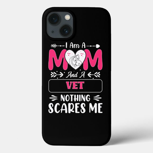 Mom And A Vet Nothing Scares Me, Funny Vet Mom Case-Mate iPhone Case (Back)