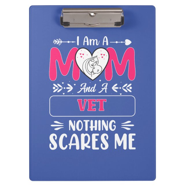 Mom And A Vet Nothing Scares Me, Funny Vet Mom Clipboard (Front)