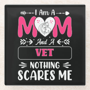 Mom And A Vet Nothing Scares Me, Funny Vet Mom Glass Coaster