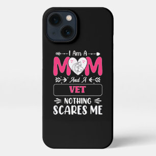 Mom And A Vet Nothing Scares Me, Funny Vet Mom iPhone 13 Case