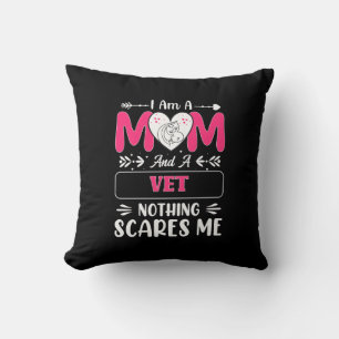 Mom And A Vet Nothing Scares Me, Funny Vet Mom Throw Pillow