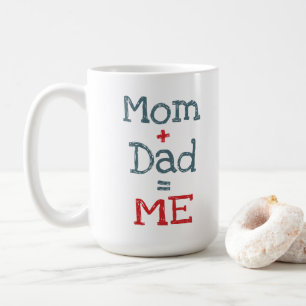 Mom and Dad is Me Coffee Mug