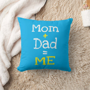 Mom and Dad is Me Throw Pillow