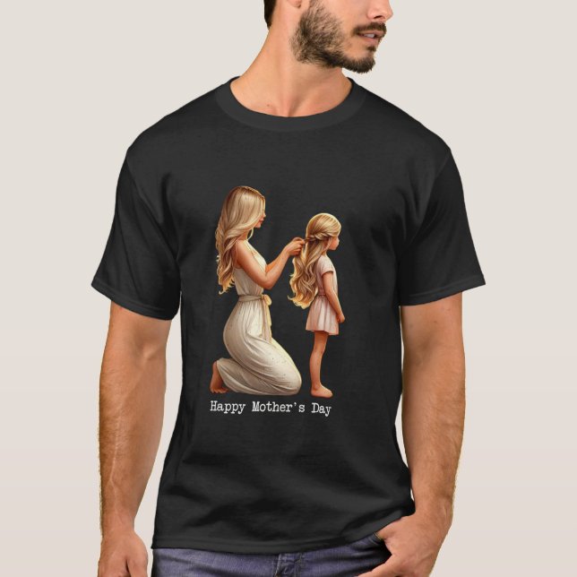 Mom And Daughter Happy Mothers Day Mama Wife Women T-Shirt (Front)