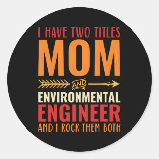 Mom And Environtal Engineer Mom Classic Round Sticker